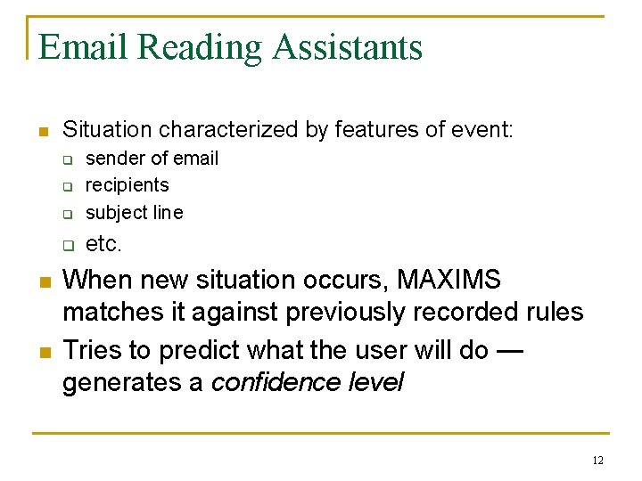 Email Reading Assistants n Situation characterized by features of event: q sender of email