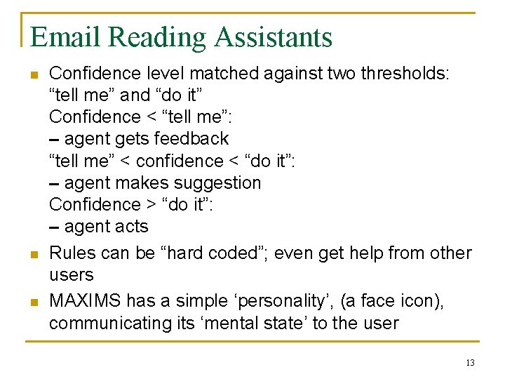 Email Reading Assistants n n n Confidence level matched against two thresholds: “tell me”