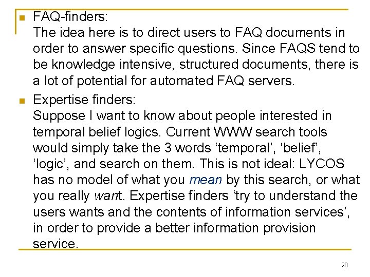 n n FAQ-finders: The idea here is to direct users to FAQ documents in