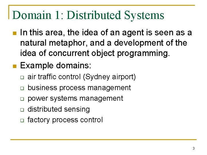 Domain 1: Distributed Systems n n In this area, the idea of an agent