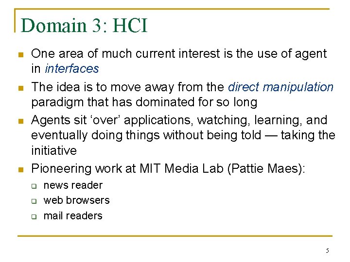 Domain 3: HCI n n One area of much current interest is the use