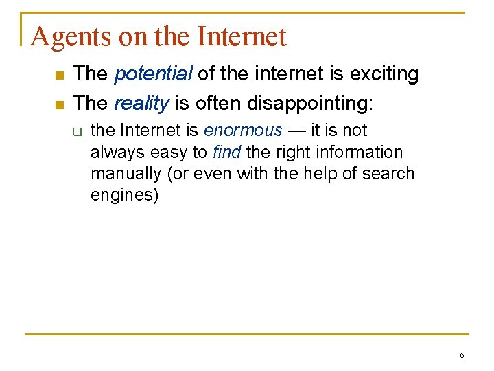 Agents on the Internet n n The potential of the internet is exciting The