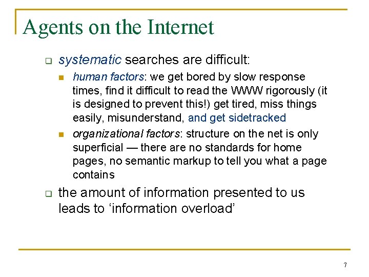 Agents on the Internet q systematic searches are difficult: n n q human factors: