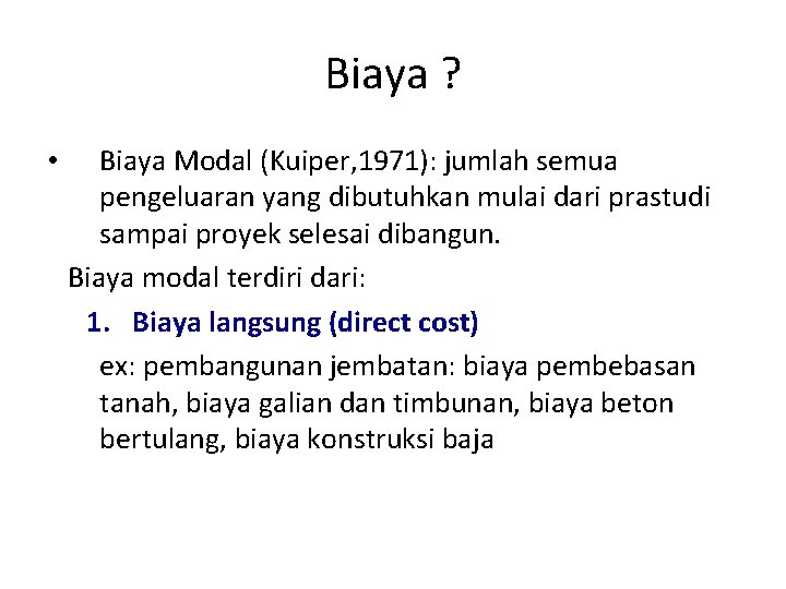 Biaya ? • Biaya Modal (Kuiper, 1971): jumlah semua pengeluaran yang dibutuhkan mulai dari