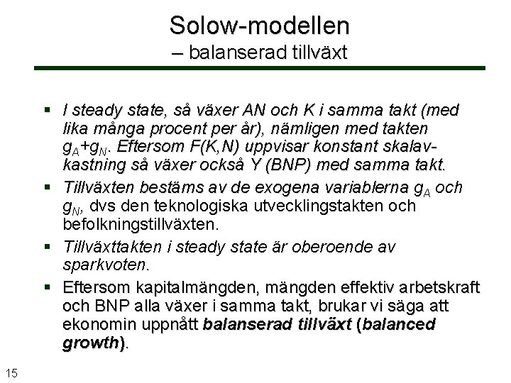 Solow-modellen – balanserad tillväxt § I steady state, så växer AN och K i