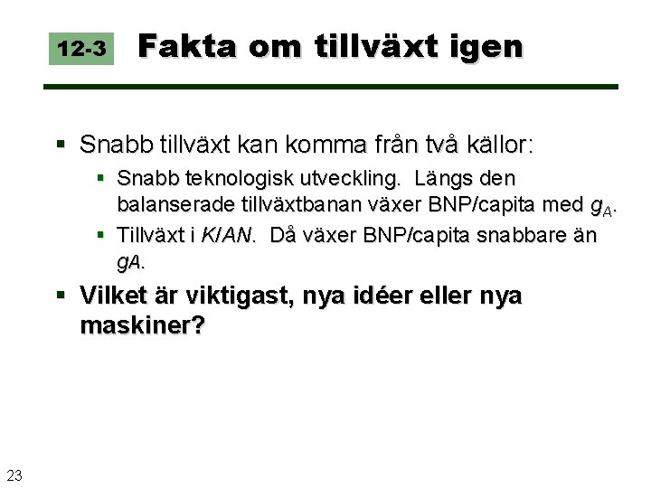 12 -3 Fakta om tillväxt igen § Snabb tillväxt kan komma från två källor: