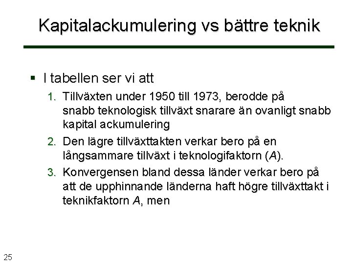 Kapitalackumulering vs bättre teknik § I tabellen ser vi att 1. Tillväxten under 1950