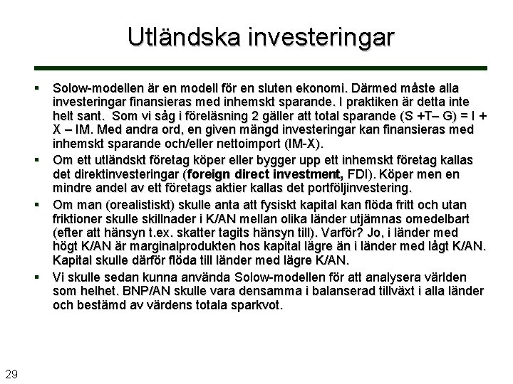 Utländska investeringar § Solow-modellen är en modell för en sluten ekonomi. Därmed måste alla