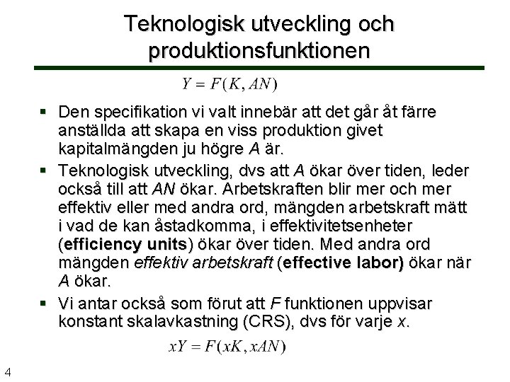 Teknologisk utveckling och produktionsfunktionen § Den specifikation vi valt innebär att det går åt