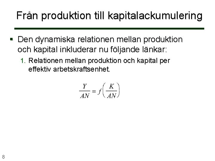 Från produktion till kapitalackumulering § Den dynamiska relationen mellan produktion och kapital inkluderar nu