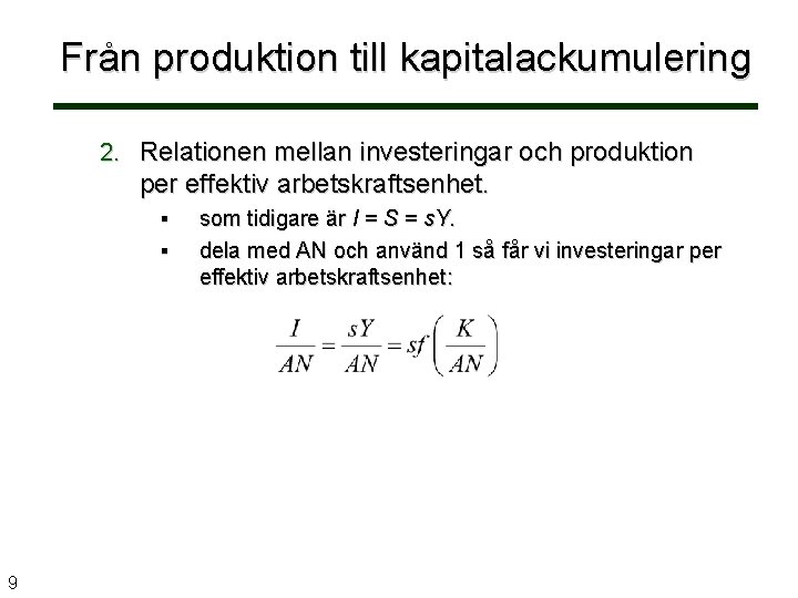 Från produktion till kapitalackumulering 2. Relationen mellan investeringar och produktion per effektiv arbetskraftsenhet. §