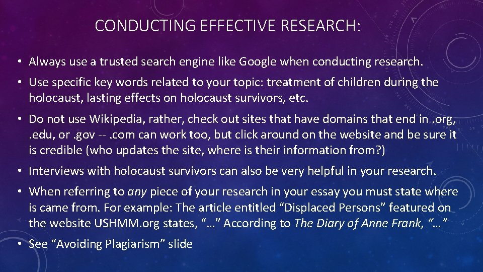 CONDUCTING EFFECTIVE RESEARCH: • Always use a trusted search engine like Google when conducting