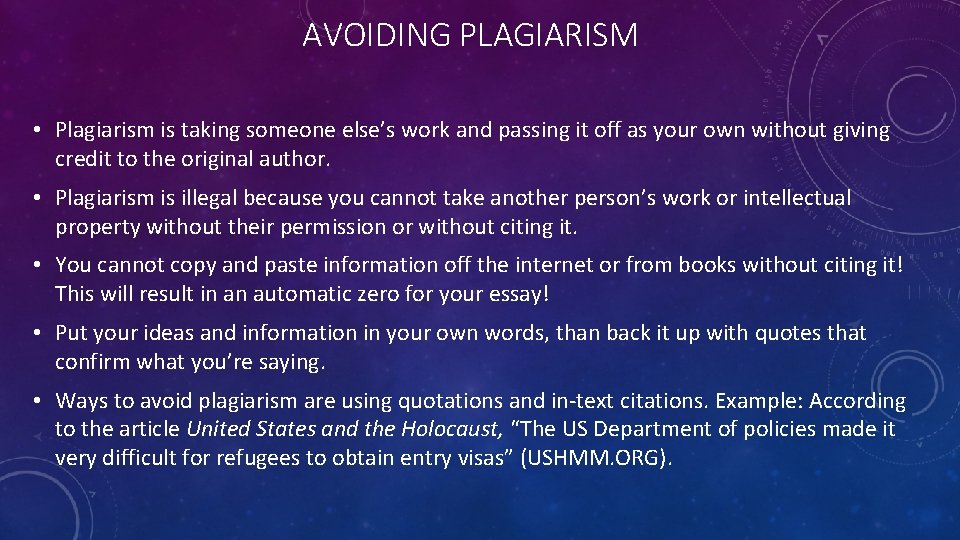 AVOIDING PLAGIARISM • Plagiarism is taking someone else’s work and passing it off as