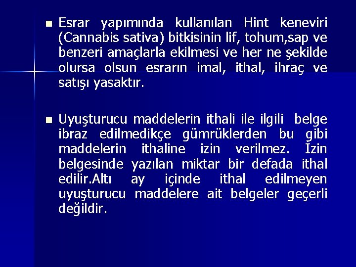 n Esrar yapımında kullanılan Hint keneviri (Cannabis sativa) bitkisinin lif, tohum, sap ve benzeri