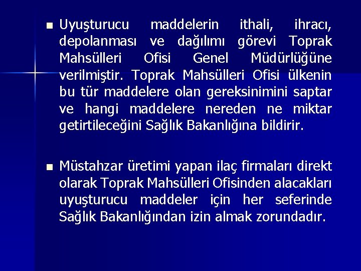 n Uyuşturucu maddelerin ithali, ihracı, depolanması ve dağılımı görevi Toprak Mahsülleri Ofisi Genel Müdürlüğüne