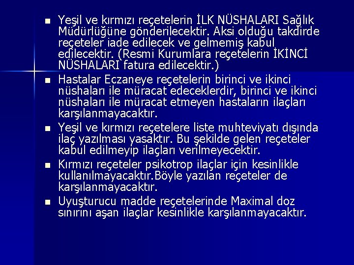 n n n Yeşil ve kırmızı reçetelerin İLK NÜSHALARI Sağlık Müdürlüğüne gönderilecektir. Aksi olduğu