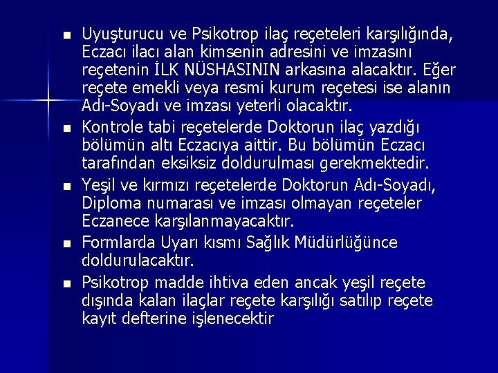 n n n Uyuşturucu ve Psikotrop ilaç reçeteleri karşılığında, Eczacı ilacı alan kimsenin adresini