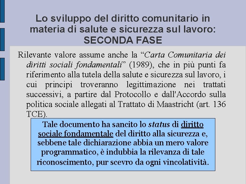 Lo sviluppo del diritto comunitario in materia di salute e sicurezza sul lavoro: SECONDA