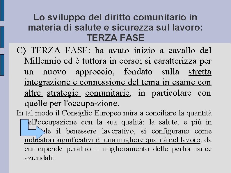 Lo sviluppo del diritto comunitario in materia di salute e sicurezza sul lavoro: TERZA