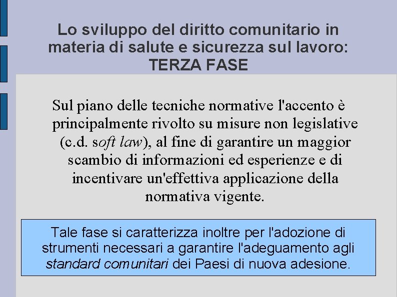 Lo sviluppo del diritto comunitario in materia di salute e sicurezza sul lavoro: TERZA