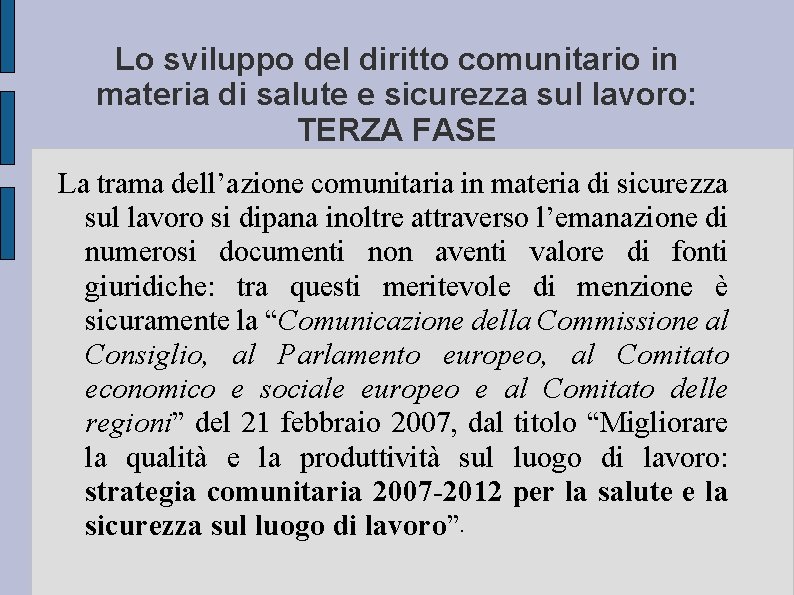 Lo sviluppo del diritto comunitario in materia di salute e sicurezza sul lavoro: TERZA