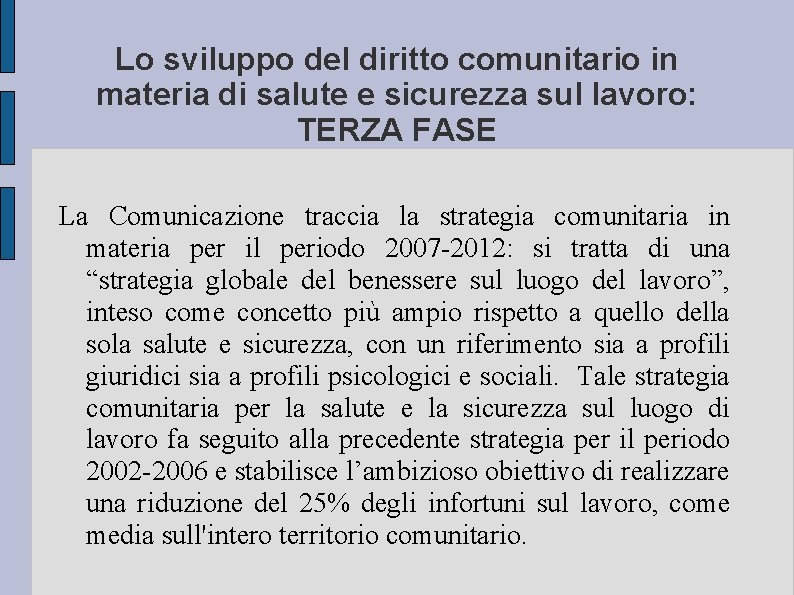 Lo sviluppo del diritto comunitario in materia di salute e sicurezza sul lavoro: TERZA