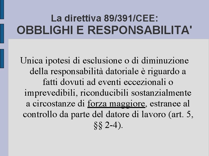La direttiva 89/391/CEE: OBBLIGHI E RESPONSABILITA' Unica ipotesi di esclusione o di diminuzione della
