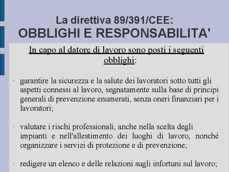 La direttiva 89/391/CEE: OBBLIGHI E RESPONSABILITA' In capo al datore di lavoro sono posti
