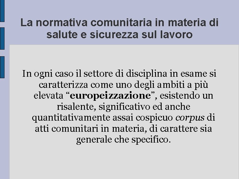 La normativa comunitaria in materia di salute e sicurezza sul lavoro In ogni caso