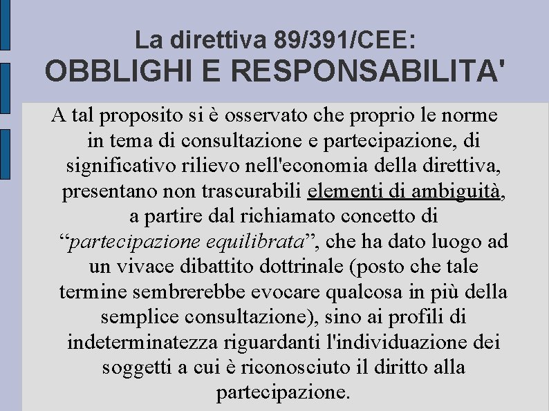La direttiva 89/391/CEE: OBBLIGHI E RESPONSABILITA' A tal proposito si è osservato che proprio