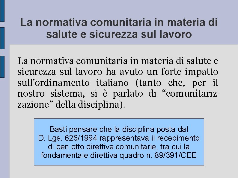 La normativa comunitaria in materia di salute e sicurezza sul lavoro ha avuto un