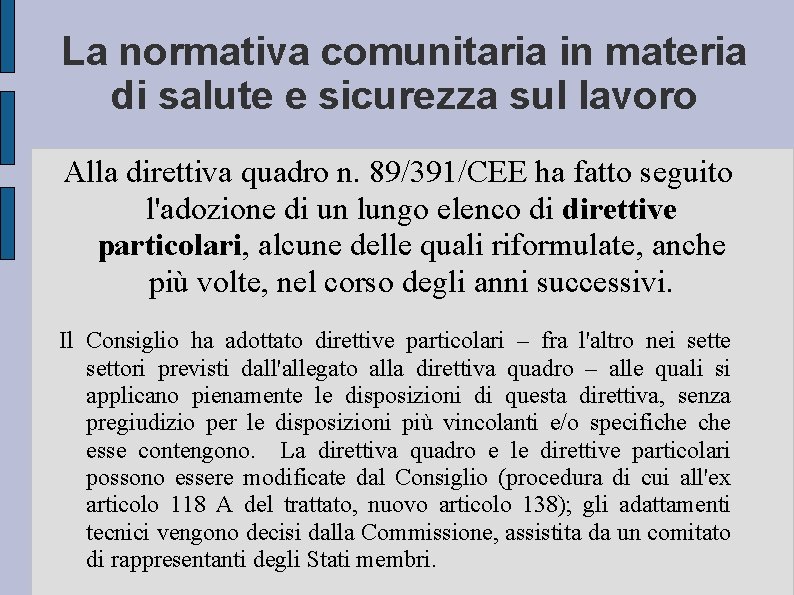 La normativa comunitaria in materia di salute e sicurezza sul lavoro Alla direttiva quadro