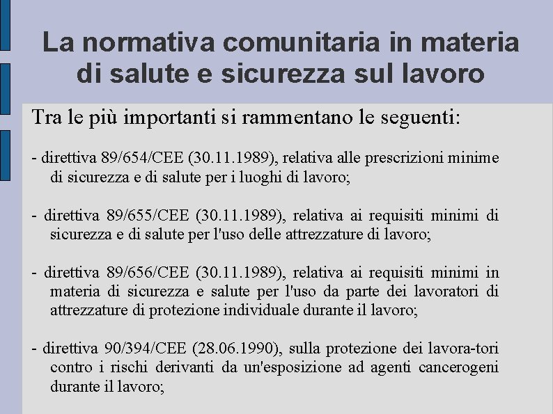 La normativa comunitaria in materia di salute e sicurezza sul lavoro Tra le più