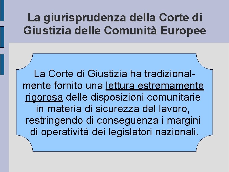 La giurisprudenza della Corte di Giustizia delle Comunità Europee La Corte di Giustizia ha