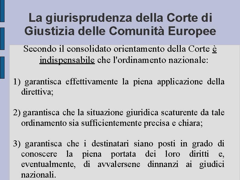 La giurisprudenza della Corte di Giustizia delle Comunità Europee Secondo il consolidato orientamento della