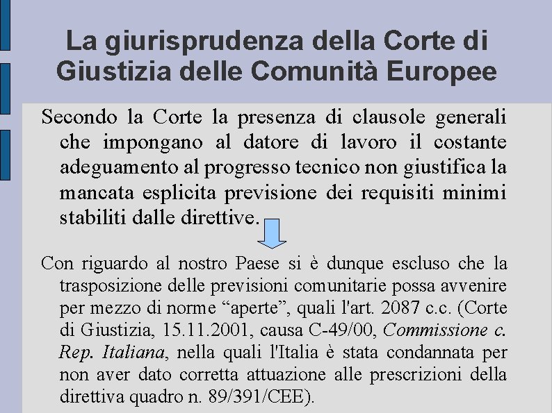 La giurisprudenza della Corte di Giustizia delle Comunità Europee Secondo la Corte la presenza
