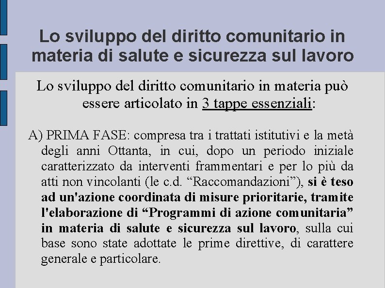 Lo sviluppo del diritto comunitario in materia di salute e sicurezza sul lavoro Lo