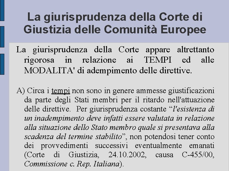 La giurisprudenza della Corte di Giustizia delle Comunità Europee La giurisprudenza della Corte appare