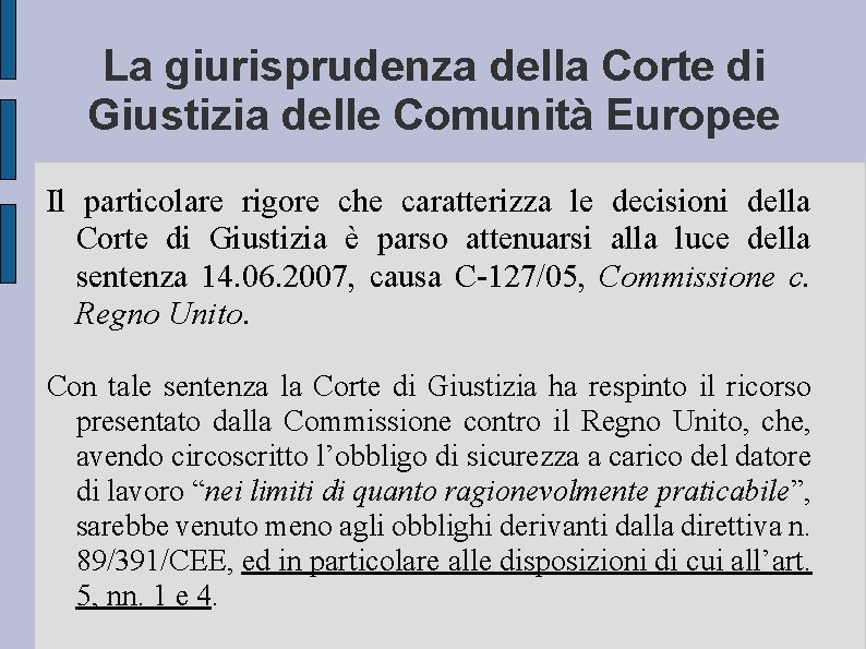 La giurisprudenza della Corte di Giustizia delle Comunità Europee Il particolare rigore che caratterizza