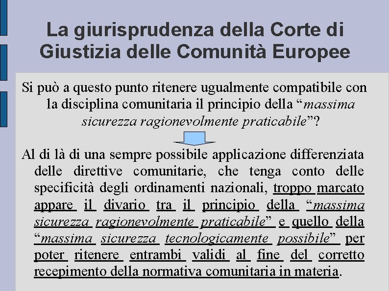 La giurisprudenza della Corte di Giustizia delle Comunità Europee Si può a questo punto