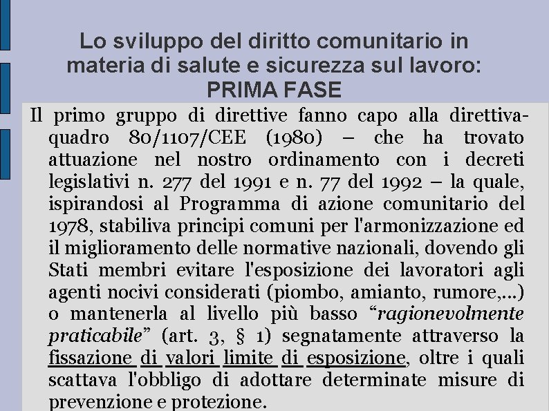 Lo sviluppo del diritto comunitario in materia di salute e sicurezza sul lavoro: PRIMA