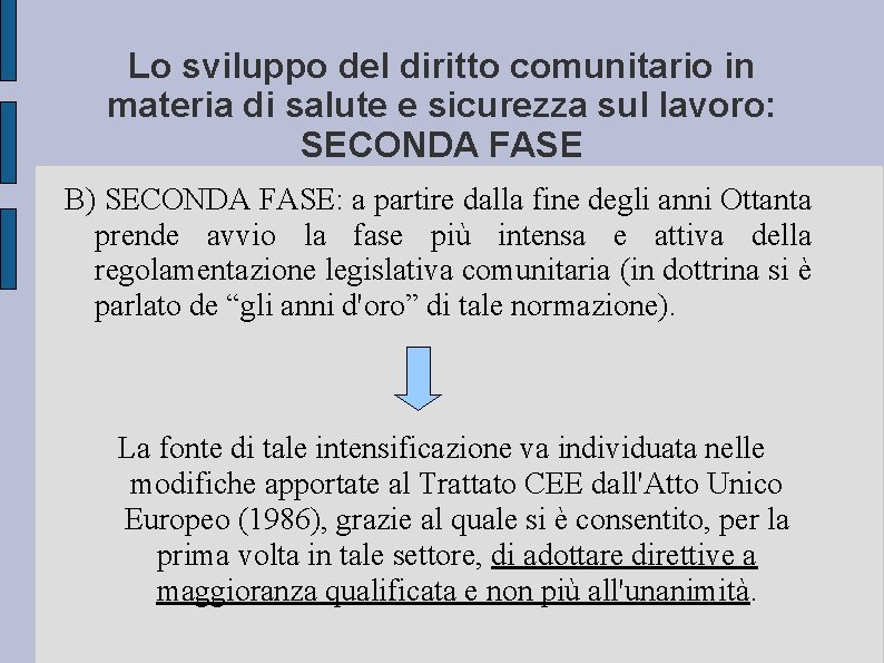 Lo sviluppo del diritto comunitario in materia di salute e sicurezza sul lavoro: SECONDA