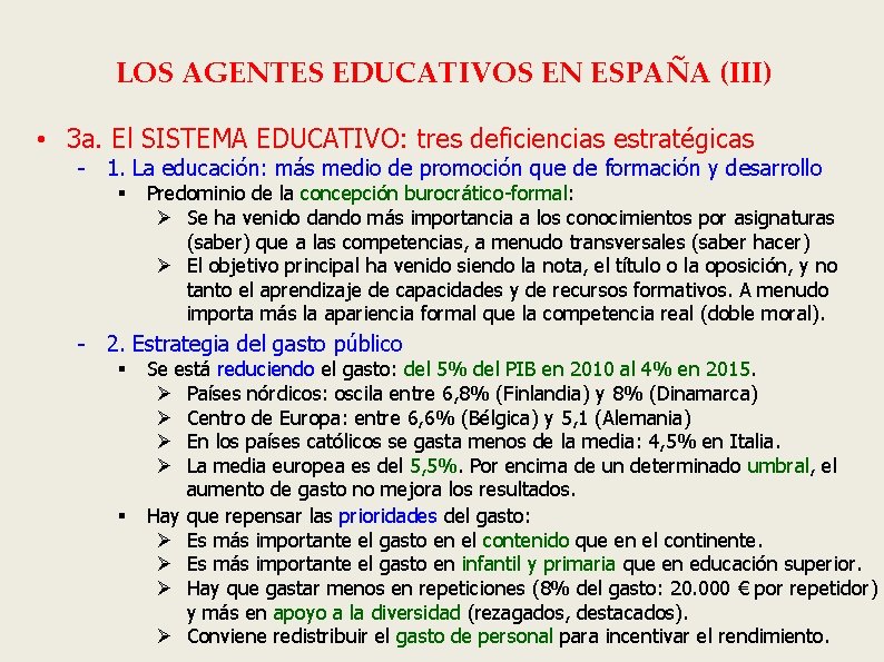 LOS AGENTES EDUCATIVOS EN ESPAÑA (III) • 3 a. El SISTEMA EDUCATIVO: tres deficiencias