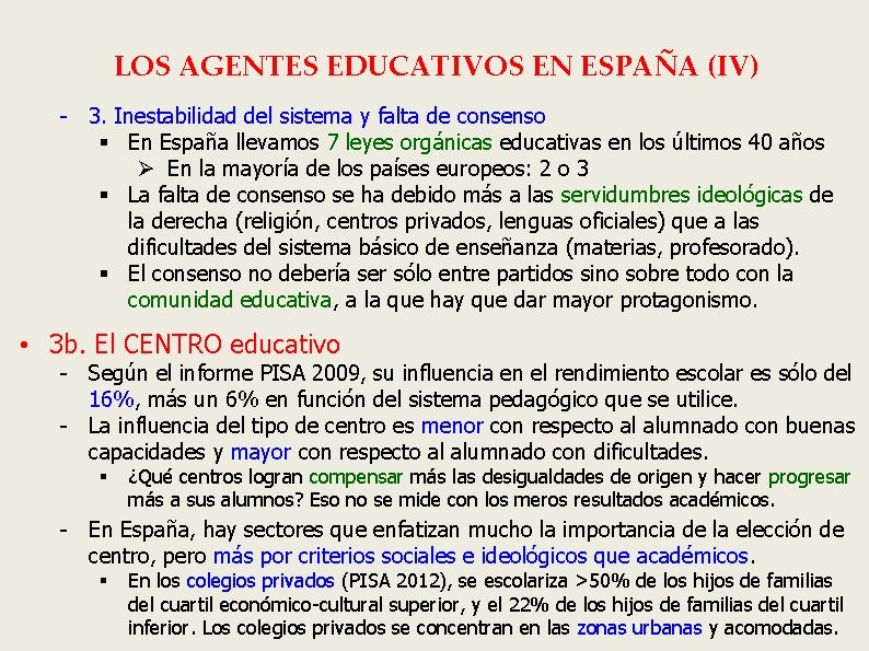 LOS AGENTES EDUCATIVOS EN ESPAÑA (IV) - 3. Inestabilidad del sistema y falta de