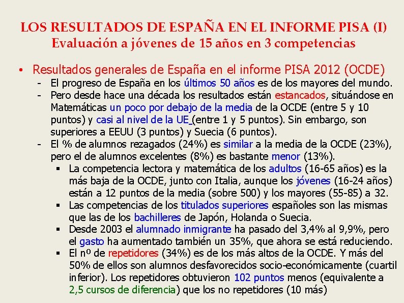 LOS RESULTADOS DE ESPAÑA EN EL INFORME PISA (I) Evaluación a jóvenes de 15