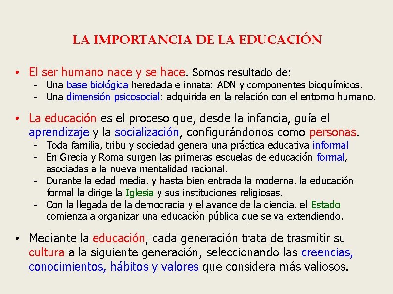 LA IMPORTANCIA DE LA EDUCACIÓN • El ser humano nace y se hace. Somos