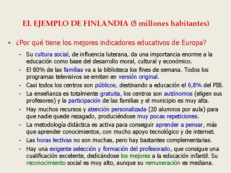 EL EJEMPLO DE FINLANDIA (5 millones habitantes) • ¿Por qué tiene los mejores indicadores