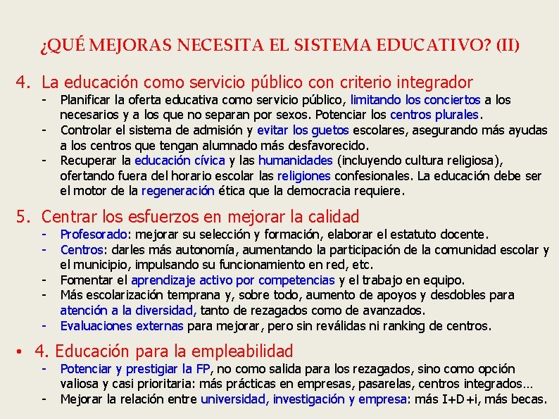 ¿QUÉ MEJORAS NECESITA EL SISTEMA EDUCATIVO? (II) 4. La educación como servicio público con