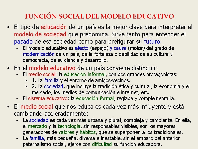 FUNCIÓN SOCIAL DEL MODELO EDUCATIVO • El tipo de educación de un país es