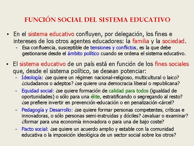 FUNCIÓN SOCIAL DEL SISTEMA EDUCATIVO • En el sistema educativo confluyen, por delegación, los